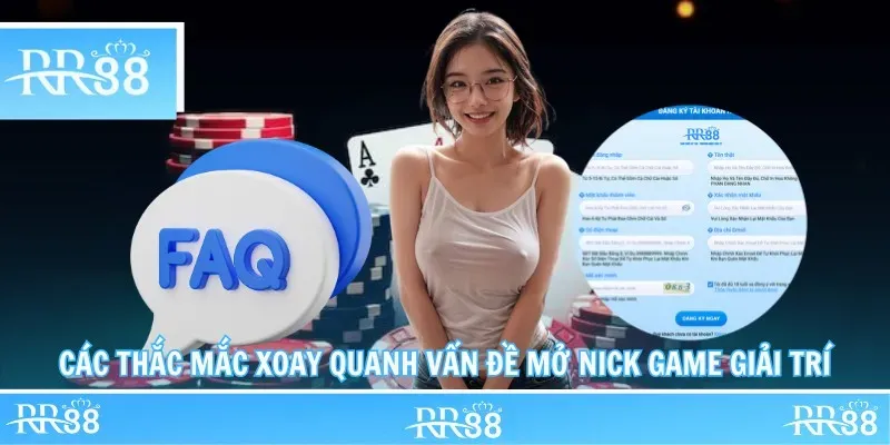 Các thắc mắc xoay quanh vấn đề mở nick game giải trí