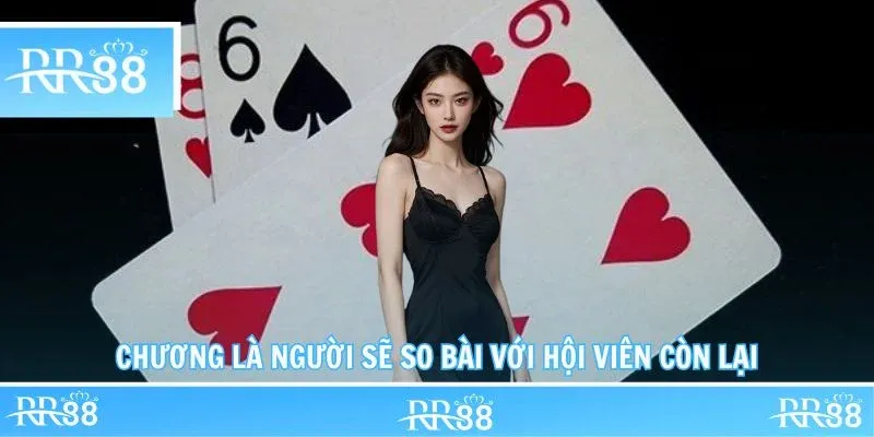 Chương là người sẽ so bài với hội viên còn lại