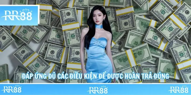 Đáp ứng đủ các điều kiện để được hoàn trả đúng