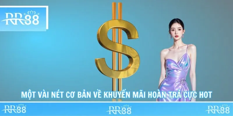 Một vài nét cơ bản về khuyến mãi hoàn trả cực hot