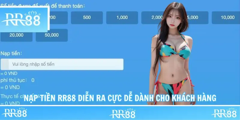 Nạp Tiền RR88 diễn ra cực dễ dành cho khách hàng