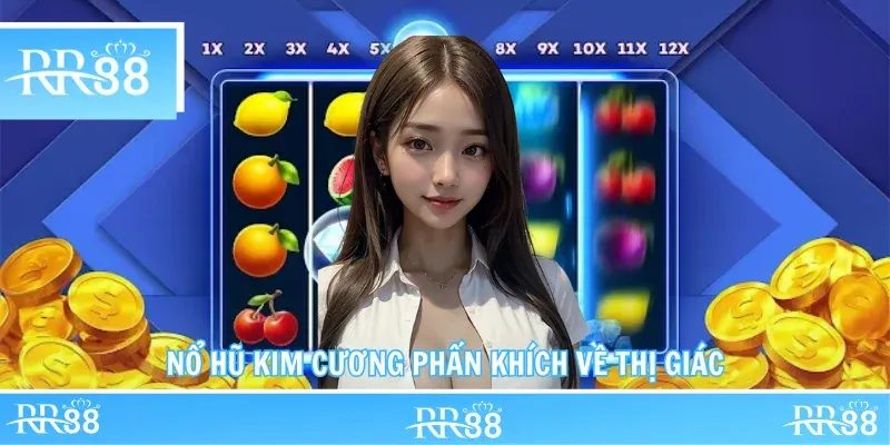 Nổ hũ kim cương phấn khích về thị giác